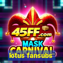 lotus fansubs